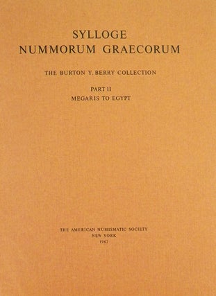 SYLLOGE NUMMORUM GRAECORUM. THE BURTON Y. BERRY COLLECTION. PART I: MACEDONIA TO ATTICA. [with] PART II: MEGARIS TO EGYPT.