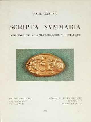 Item #28 SCRIPTA NUMMARIA. CONTRIBUTIONS &Agrave; LA M&Eacute;THODOLOGIE NUMISMATIQUE. Paul Naster