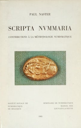 Item #28 SCRIPTA NUMMARIA. CONTRIBUTIONS À LA MÉTHODOLOGIE NUMISMATIQUE. Paul Naster
