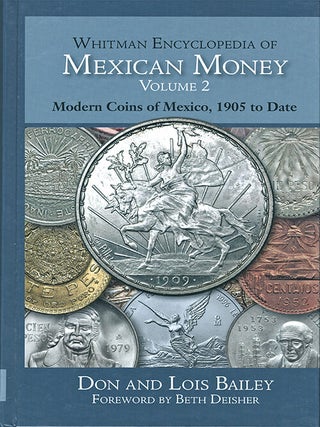WHITMAN ENCYCLOPEDIA OF MEXICAN MONEY. VOLUME 2. MODERN COINS OF MEXICO, 1905 TO DATE.