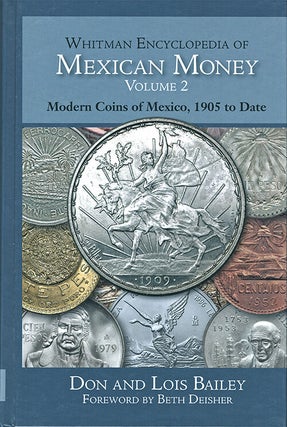 WHITMAN ENCYCLOPEDIA OF MEXICAN MONEY. VOLUME 2. MODERN COINS OF MEXICO, 1905 TO DATE.