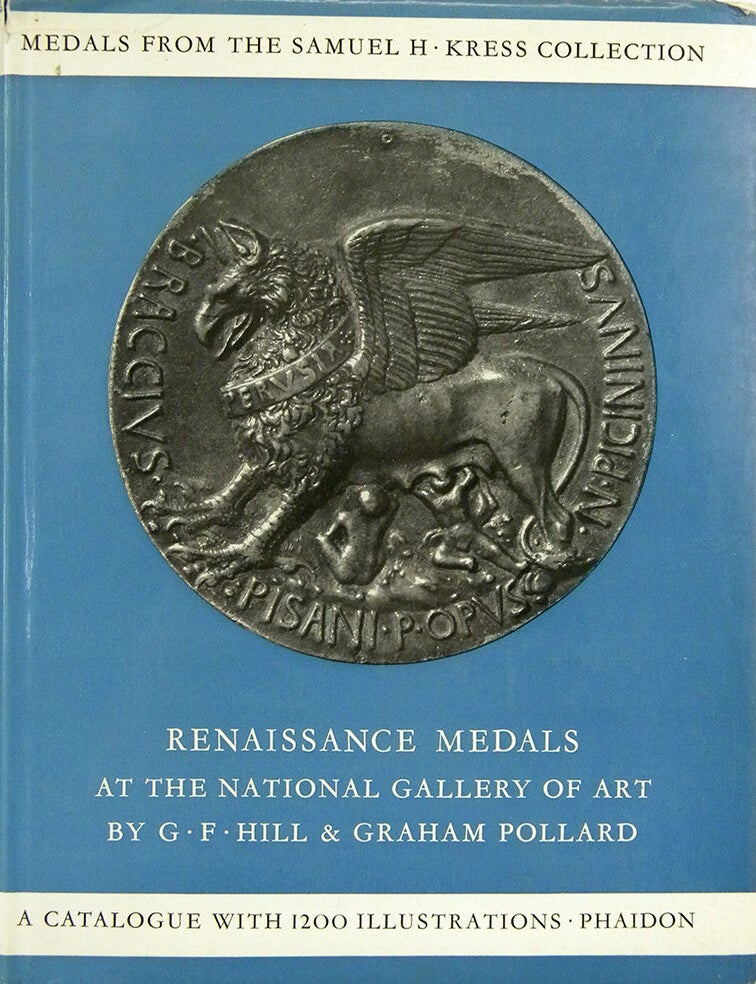 Item #4011 RENAISSANCE MEDALS FROM THE SAMUEL H. KRESS COLLECTION AT THE NATIONAL GALLERY OF ART. BASED ON THE CATALOGUE OF RENAISSANCE MEDALS IN THE GUSTAVE DREYFUS COLLECTION. G. F. Hill, Graham Pollard.
