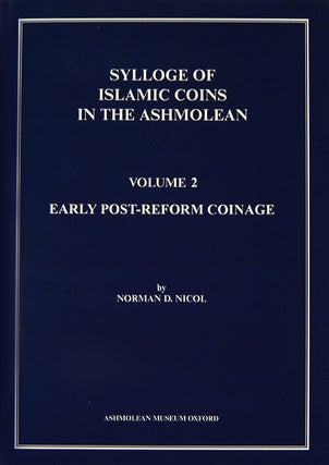 SYLLOGE OF ISLAMIC COINS IN THE ASHMOLEAN. VOLUME 2: EARLY POST-REFORM COINAGE.
