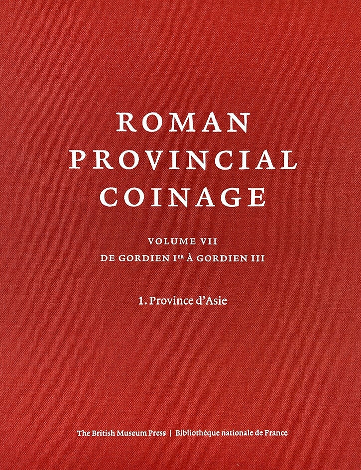 Item #471 ROMAN PROVINCIAL COINAGE. VOLUME VII: DE GORDIEN Ier &Agrave; GORDIEN III (238-244 APR&Eacute;S J.-C.). 1. PROVINCE D'ASIE. Marguerite Spoerri Butcher.