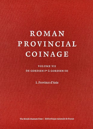 Item #471 ROMAN PROVINCIAL COINAGE. VOLUME VII: DE GORDIEN Ier À GORDIEN III (238-244 APRÉS...