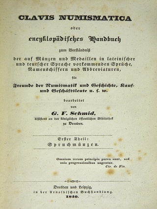 Item #4775 CLAVIS NUMISMATICA, ODER ENCYKLOP&Auml;DISCHES HANDBUCH... ERSTER THEIL: SPRUCHM&Uuml;NZEN....