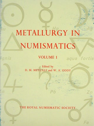 Item #4829 METALLURGY IN NUMISMATICS. VOLUME I. D. M. Metcalf, W A. Oddy
