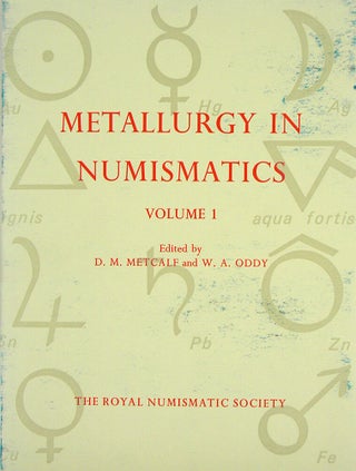 Item #4829 METALLURGY IN NUMISMATICS. VOLUME I. D. M. Metcalf, W A. Oddy