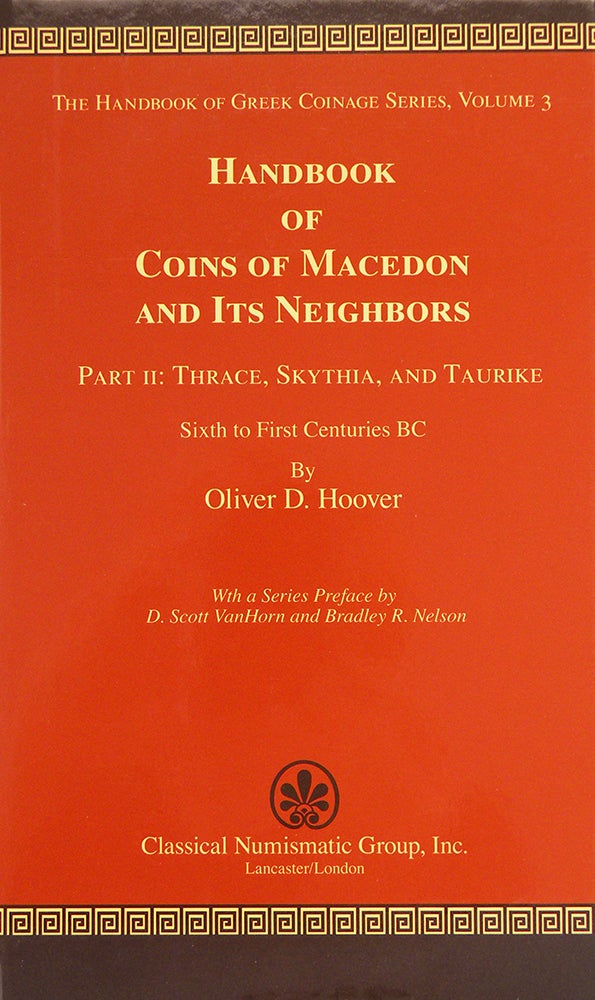 Item #5286 HANDBOOK OF COINS OF MACEDON AND ITS NEIGHBORS. PART II: THRACE, SKYTHIA AND TAURIKE, SIXTH TO FIRST CENTURIES BC. Oliver D. Hoover.