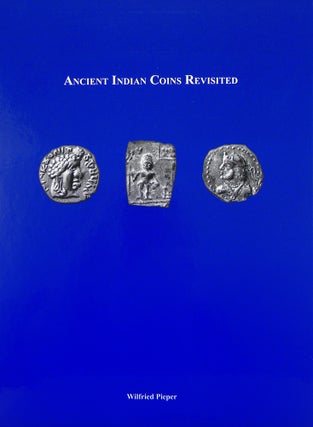 Item #5287 ANCIENT INDIAN COINS REVISITED. Wilfried Pieper