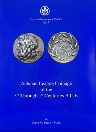 Item #5295 ACHAIAN LEAGUE COINAGE OF THE 3RD THROUGH 1ST CENTURIES BCE. Steve M. Benner
