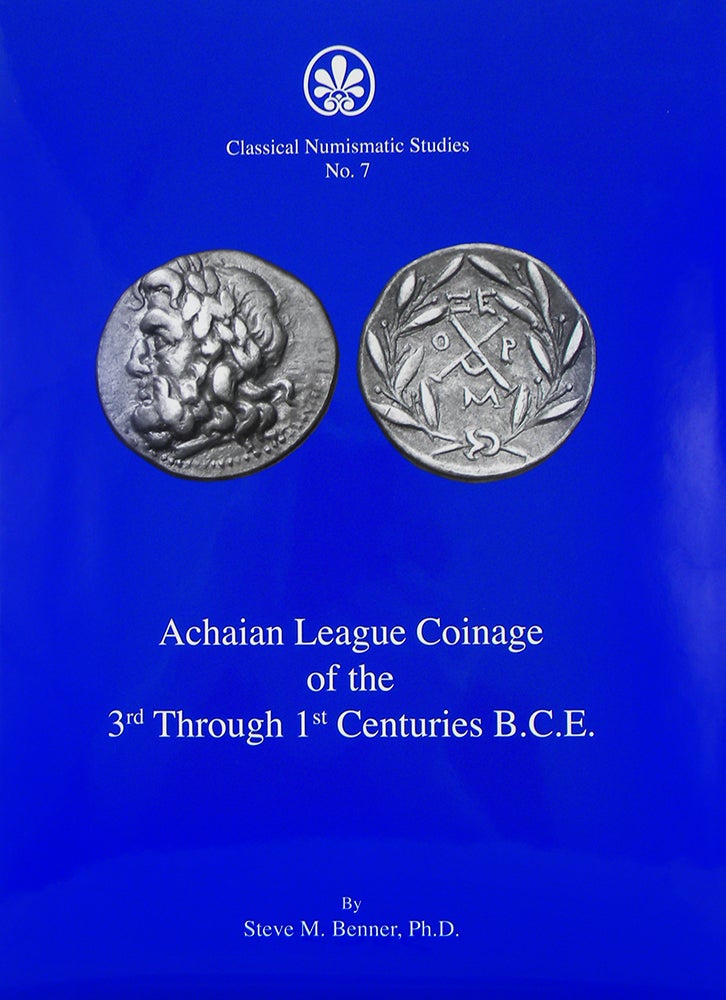 Item #5295 ACHAIAN LEAGUE COINAGE OF THE 3RD THROUGH 1ST CENTURIES BCE. Steve M. Benner.