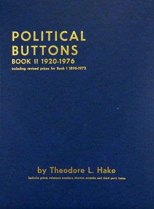 Item #5326 POLITICAL BUTTONS. BOOK II 1920–1976. Theodore L. Hake