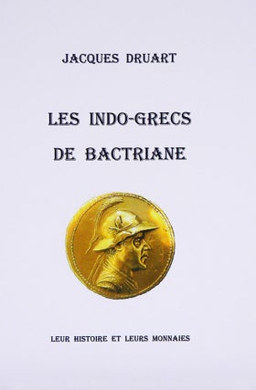 Item #5329 LES INDO-GRECS DE BACTRIANE. Jaqcues Druart