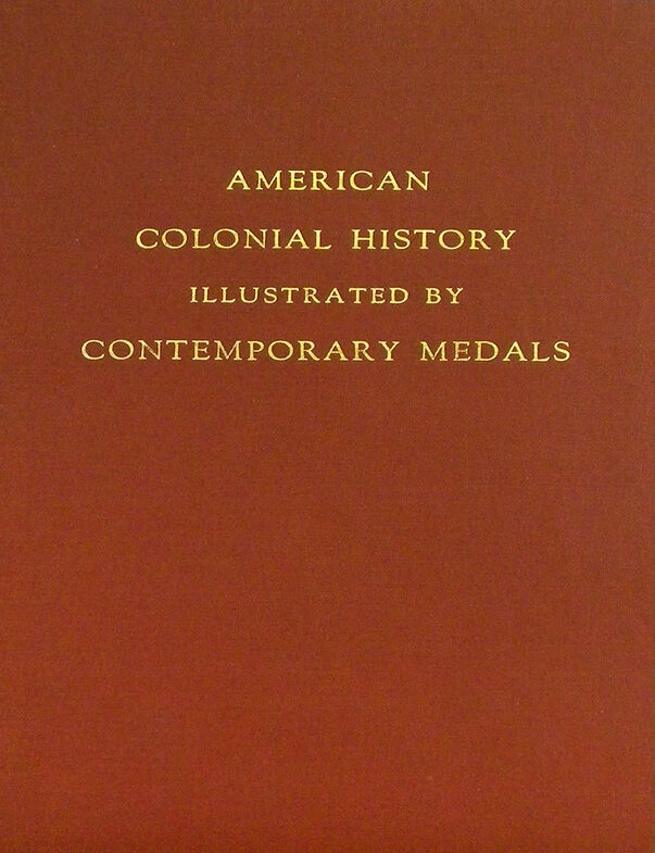 Item #5352 American Colonial History Illustrated by Contemporary Medals. C. Wyllys Betts.