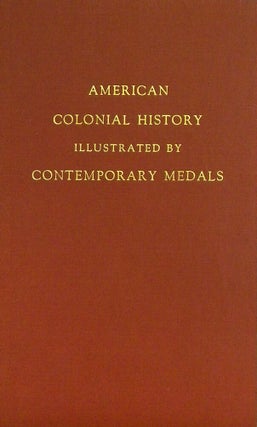 Item #5352 American Colonial History Illustrated by Contemporary Medals. C. Wyllys Betts