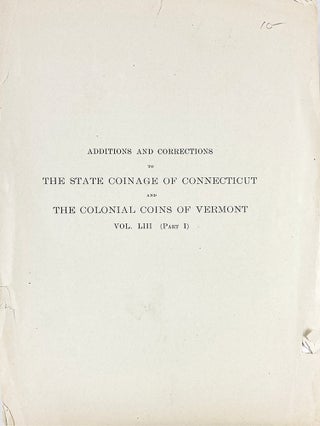 Item #5421 ADDITIONS AND CORRECTION TO THE STATE COINAGE OF CONNECTICUT AND THE COLONIAL COINS OF...