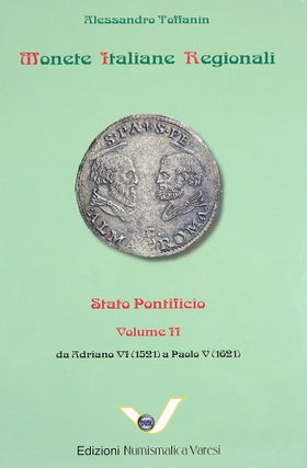 Item #5437 MONETE ITALIANE REGIONALI. STATO PONTIFICIO. VOLUME II: DA ADRIANO VI (1521) A PAOLO V...