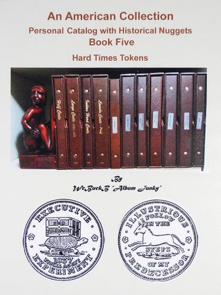 Item #5461 AN AMERICAN COLLECTION. PERSONAL CATALOG WITH HISTORICAL NUGGETS. BOOK FIVE: HARD...