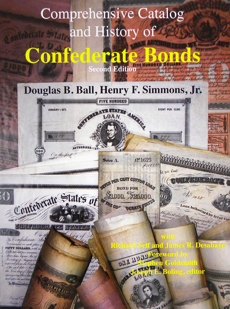 Item #5530 COMPREHENSIVE CATALOG AND HISTORY OF CONFEDERATE BONDS. Douglas B. Ball, Henry F. Simmons Jr.