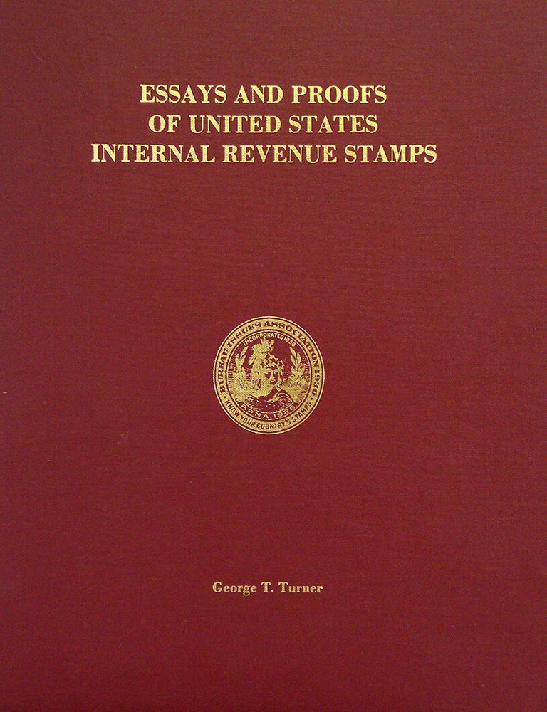 Item #5601 ESSAYS AND PROOFS OF UNITED STATES INTERNAL REVENUE STAMPS. George T. Turner.