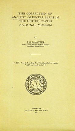 Item #5605 THE COLLECTION OF ANCIENT ORIENTAL SEALS IN THE UNITED STATES NATIONAL MUSEUM. I. M...