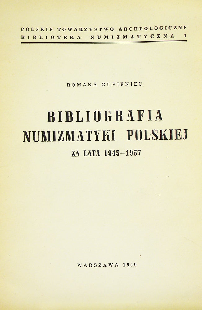 Item #5609 BIBLIOGRAFIA NUMIZMATYKI POLSKIEJ ZA LATA 1945–1957. Romana Gupieniec.