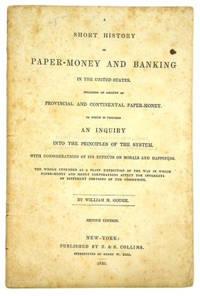 Item #5760 A SHORT HISTORY OF PAPER-MONEY AND BANKING IN THE UNITED STATES. INCLUDING AN ACCOUNT...