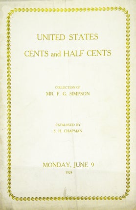 Item #5769 THE COLLECTION OF CENTS AND HALF CENTS OF THE UNITED STATES ... OF MR. F.G. SIMPSON,...