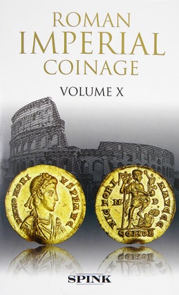 Item #5806 THE ROMAN IMPERIAL COINAGE. VOLUME X: THE DIVIDED EMPIRE AND THE FALL OF THE WESTERN...
