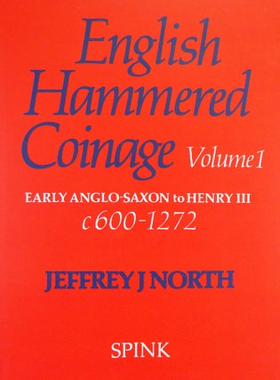 Item #5810 ENGLISH HAMMERED COINAGE. VOLUME 1: c. 600–1272. Jeffrey J. North