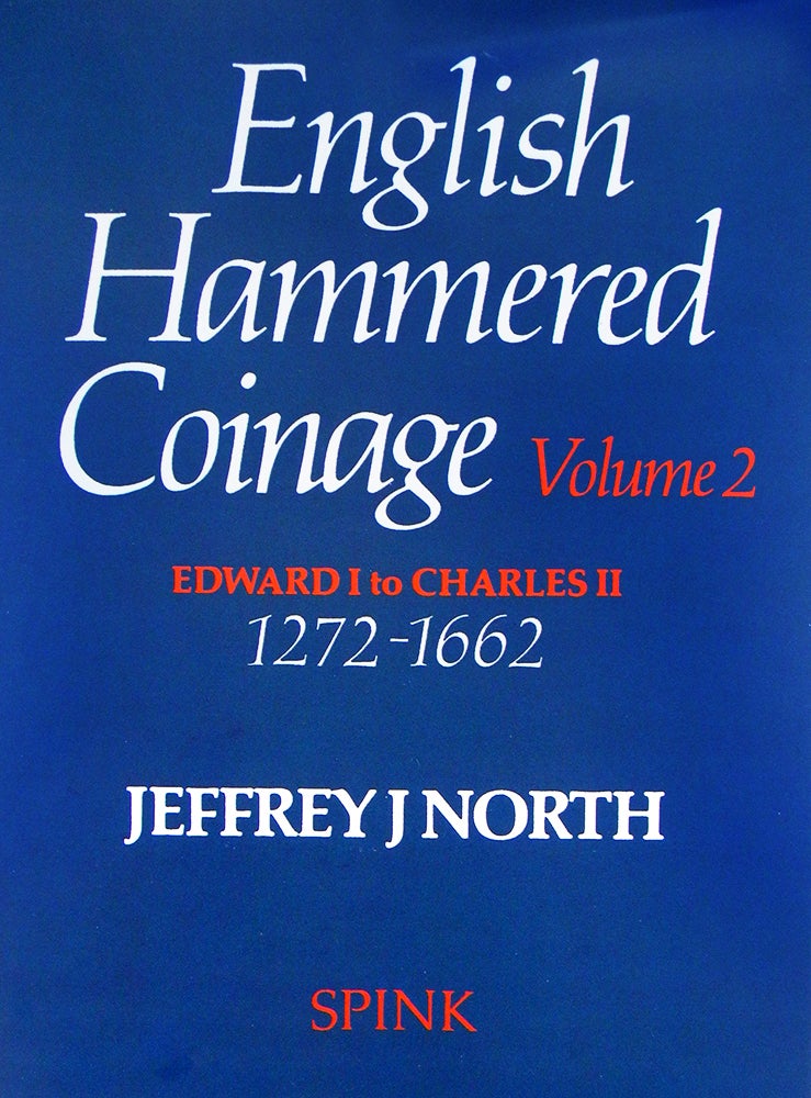 Item #5811 ENGLISH HAMMERED COINAGE. VOLUME 2: 1272–1662. Jeffrey J. North.