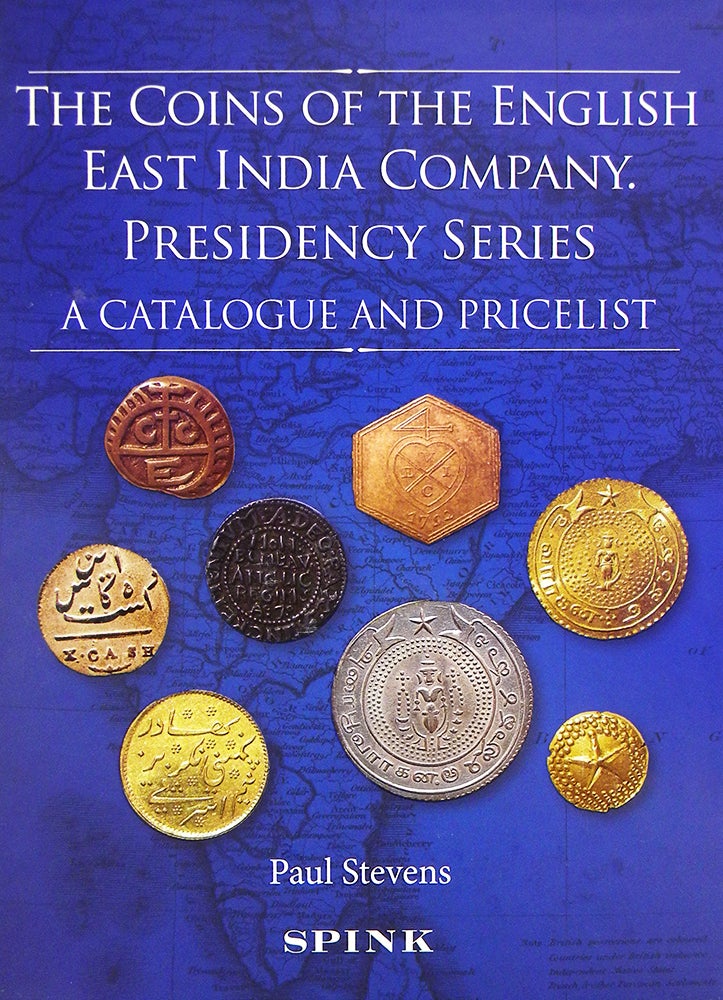 Item #5815 THE COINS OF THE ENGLISH EAST INDIA COMPANY. PRESIDENCY SERIES. Paul Stevens.