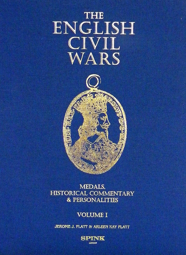 Item #5816 THE ENGLISH CIVIL WARS: MEDALS, HISTORICAL COMMENTARY AND PERSONALITIES. Jerome J. Platt, Arleen Kay Platt.