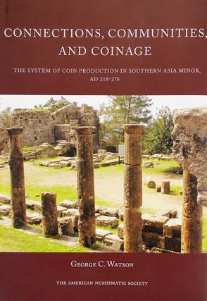 Item #5818 CONNECTIONS, COMMUNITIES, AND COINAGE: THE SYSTEM OF COIN PRODUCTION IN SOUTHERN ASIA...