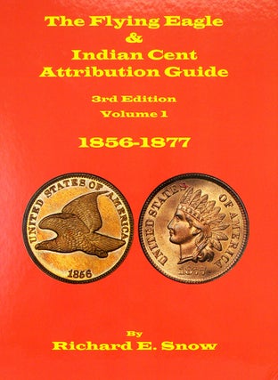 Item #5841 THE FLYING EAGLE & INDIAN CENT ATTRIBUTION GUIDE. Richard Snow
