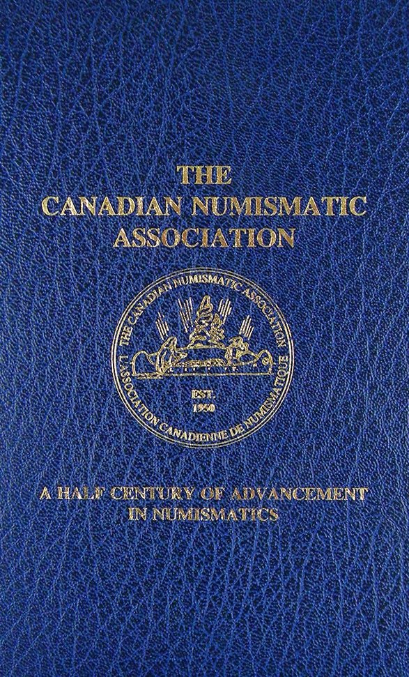 Item #5856 THE CANADIAN NUMISMATIC ASSOCIATION: A HALF CENTURY OF ADVANCEMENT IN NUMISMATICS. Stanley H. Clute.
