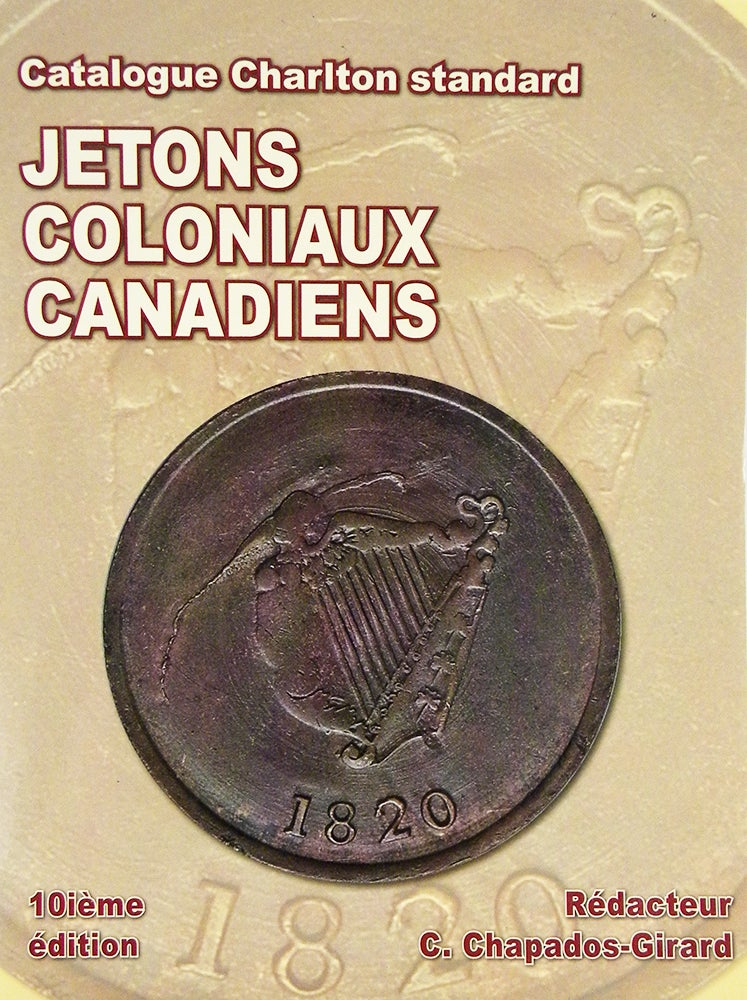 Item #5871 JETONS COLONIAUX CANADIENS. UN CATALOGUE CHARLTON STANDARD. C. Chapados-Girard.