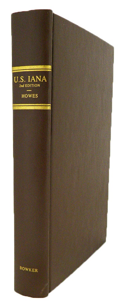 Item #5894 U.S.IANA (1650–1950): A SELECTIVE BIBLIOGRAPHY IN WHICH ARE DESCRIBED 11,620 UNCOMMON AND SIGNIFICANT BOOKS RELATING TO THE CONTINENTAL PORTION OF THE UNITED STATES. Wright Howes, compiler.
