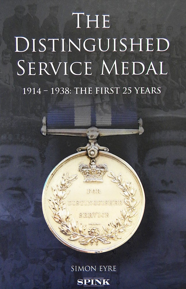 Item #5997 THE DISTINGUISHED SERVICE MEDAL, 1914–1938: THE FIRST 25 YEARS. Simon Eyre.