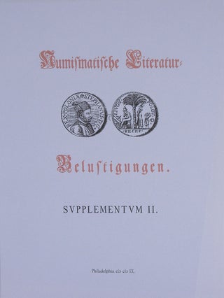 HISTORISCHE NUMISMATISCHE LITERATUR-BELUSTINGUNGEN: DARINNEN SORGFÄLLTIGE BESCHREIBUNGEN ALLERHAND MERKWÜRDIGER UND RARER NUMISMATISCHER WERKE, AUFSÄTZE, VERSTEIGERUNGS-VERZEICHNIßE UND VERSCHIEDENER BEMERKUNGEN, DIE IM XVII JAHRHUNDERT IM DRUCK AUßERHALB DES RUßISCHEN KAYSERREICHS ERSCHIENEN, DIE SICH AUF FUßISCHE MÜNZEN, MEDALLIEN UND GELDUMLAUF BETREFFEN, UND JETZO INM EINER PRIVAT-SAMMLUNG IN PHILADELPHIA BEFINDEN.