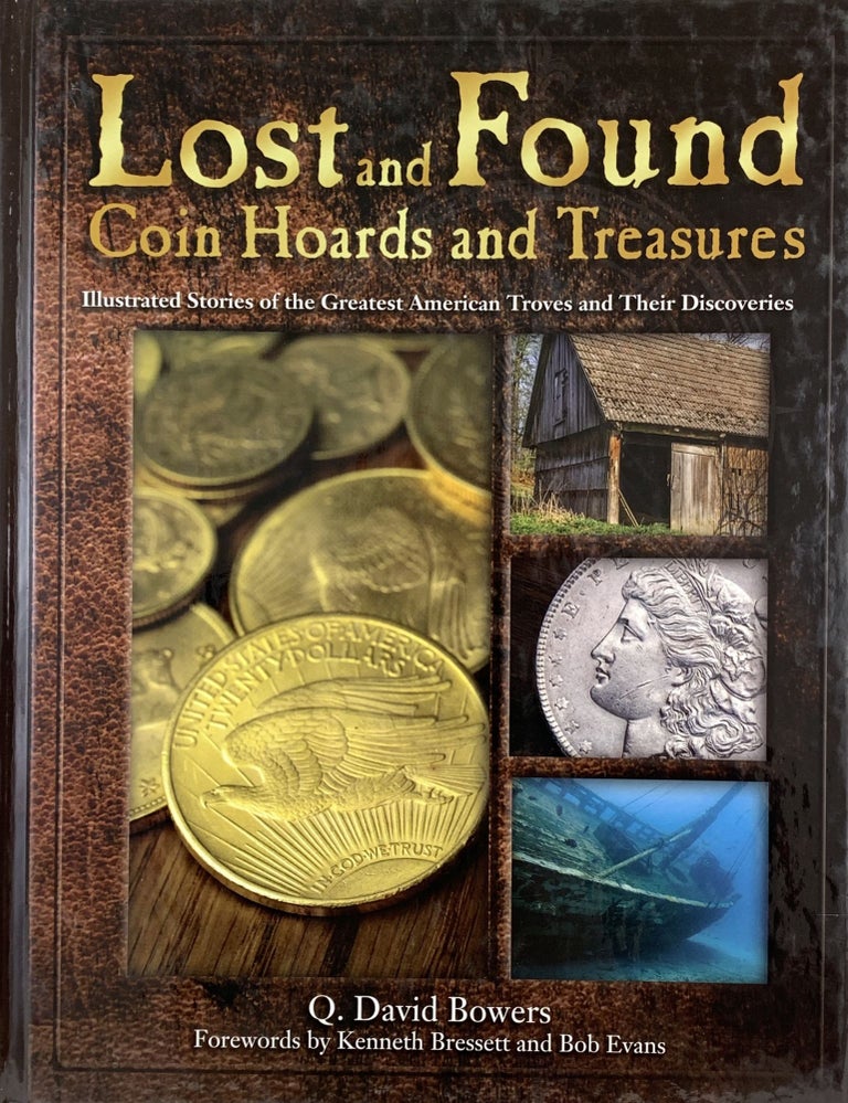 Item #6022 LOST AND FOUND COIN HOARDS AND TREASURES: ILLUSTRATED STORIES OF THE GREATEST AMERICAN TROVES AND THEIR DISCOVERIES. Q. David Bowers.