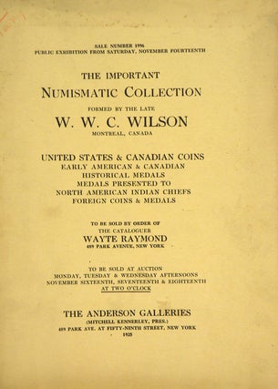 Item #6032 THE IMPORTANT NUMISMATIC COLLECTION FORMED BY THE LATE W.W.C. WILSON, MONTREAL,...