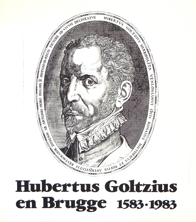 Item #6037 HUBERTUS GOLTZIUS EN BRUGGE 1583-1983... TENTOONSTELLING INGERICHT DOOR DE STAD BRUGGE INM HET GRUUTHUSEMUSEUM 11 NOVEMBER 1983–20 JANUARI 1984. W. Le Loup.