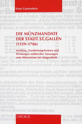 Item #6136 DIE MÜNZMANDATE DER STADT ST. GALLEN (1529–1786). Ernst Gantenbein
