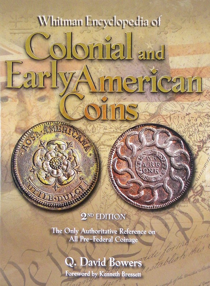 Item #6147 WHITMAN ENCYCLOPEDIA OF COLONIAL AND EARLY AMERICAN COINS. Q. David Bowers.