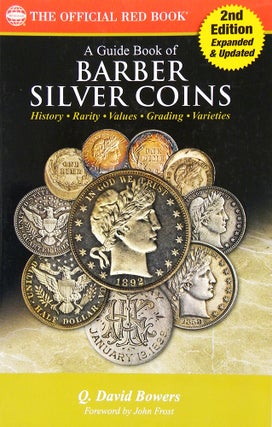 Item #6151 A GUIDE BOOK OF BARBER SILVER COINS. Q. David Bowers