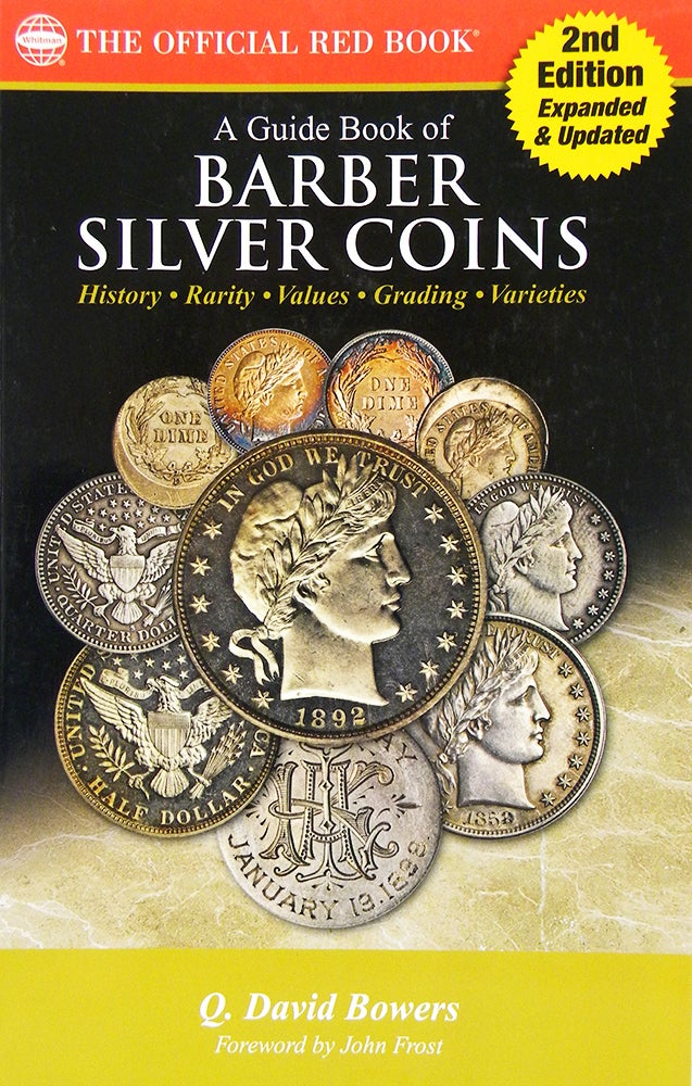 Item #6151 A GUIDE BOOK OF BARBER SILVER COINS. Q. David Bowers.