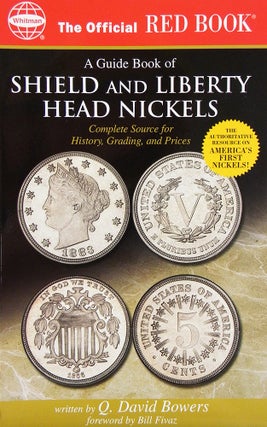 Item #6153 A GUIDE BOOK OF SHIELD AND LIBERTY HEAD NICKELS. COMPLETE SOURCE FOR HISTORY, GRADING,...