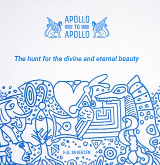 Item #6176 APOLLO TO APOLLO: THE HUNT FOR THE DIVINE AND ETERNAL BEAUTY. H. B. Andersen